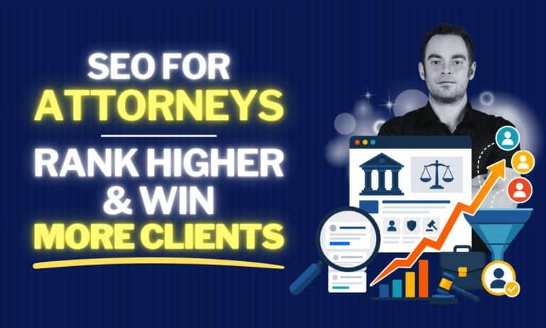 SEO For Attorneys: How To Rank Higher & Win More Clients